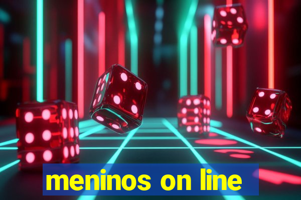 meninos on line